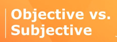 Objective vs. Subjective: 정확한 뜻, 해석과 차이점 이해하기